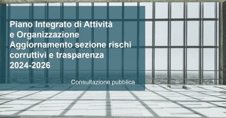 Procedura di partecipazione per la redazione del PIAO 2024 – 2026 – Sezione “Valore pubblico, performance e anticorruzione” - Sottosezione “Rischi corruttivi e trasparenza”.