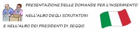 Presentazione delle richieste di inserimento nell&#039;albo degli scrutatori e nell&#039;albo dei presidenti di seggio